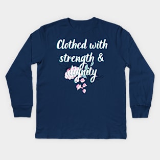 Clothed With Strength & Dignity Bible Verse Quotes For Women Ladies Scripture Quote Kids Long Sleeve T-Shirt
